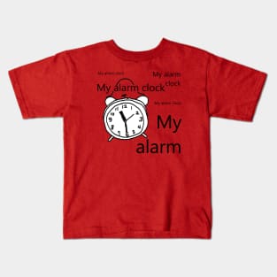 My alarm clock Kids T-Shirt